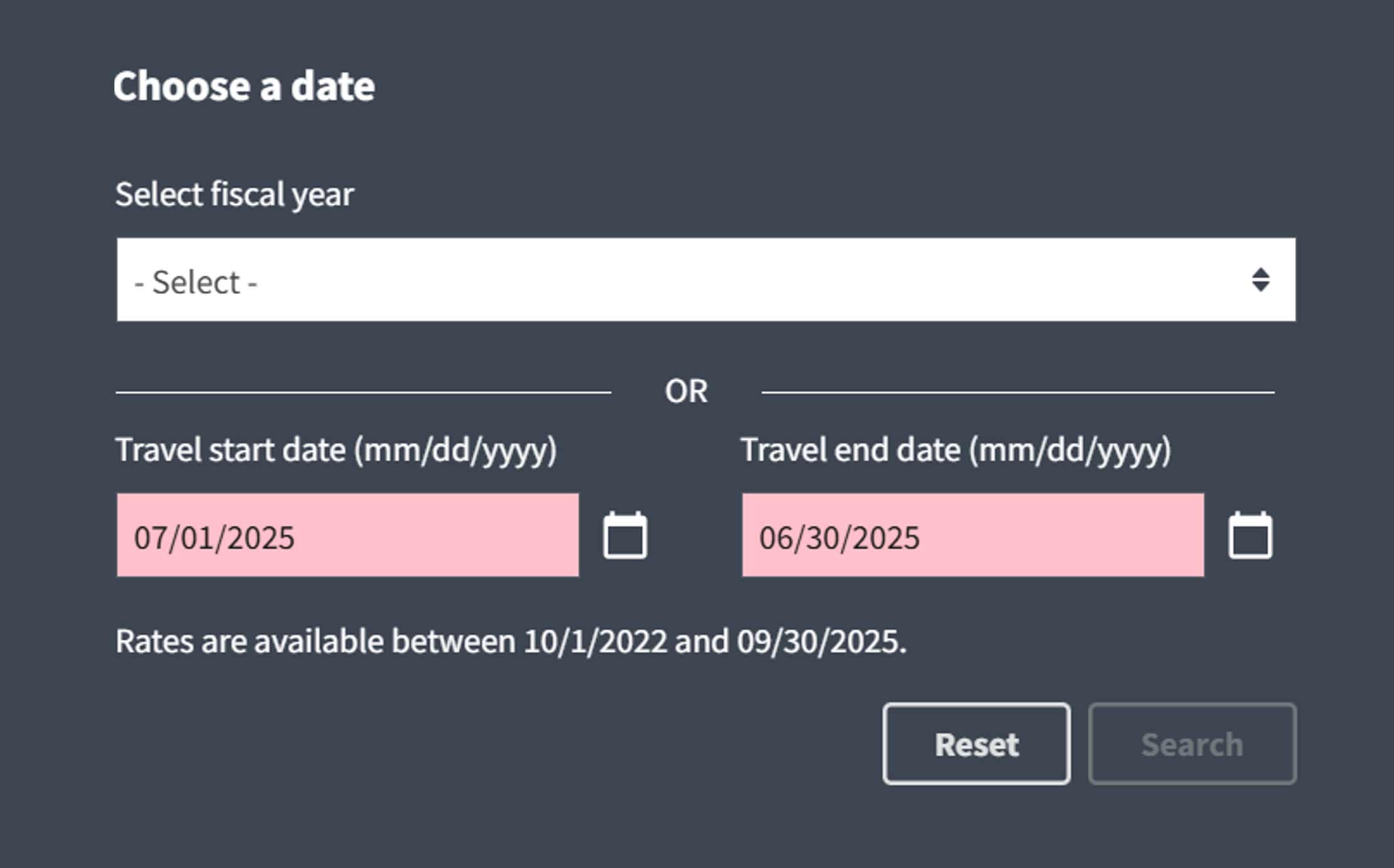 Input form titled Choose a Date. The two input options are a dropdown labeled 'Select fiscal year' and a set of two date pickers labelled '“'Travel start date (mm/dd/yyyy)'”' and '“'Travel end date (mm/dd/yyyy)'”', and the explanation 'Rates are available between 10/1/2022 and 09/30/2025.' The form ends with two buttons: a Reset button, and a disabled Search button. The date fields are filled out with a start date of 07/01/2025 and an end date of 06/30/2025, with both fields highlighted in light red.